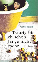 Anne Berest-Traurig bin ich schon lange nicht mehr