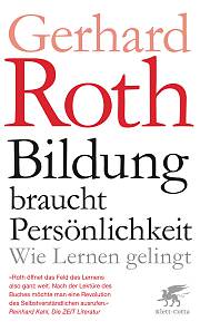 Gerhard Roth, Bildung braucht Persönlichkeit