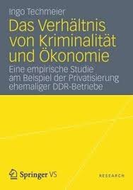 Ingo Techmeier, Das Verhältnis von Kriminalität und Ökonomie