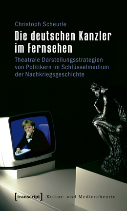 Christoph Scheurle: Die Deutschen Kanzler im Fernsehen