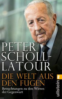 Peter Scholl-Latour: Die Welt aus den Fugen